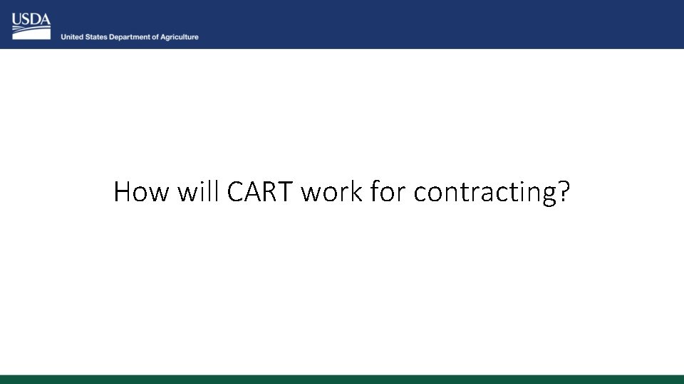 How will CART work for contracting? 