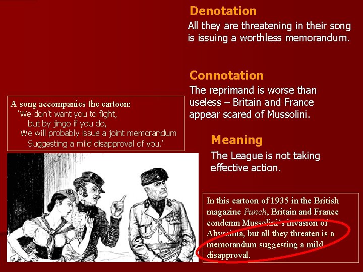 Denotation All they are threatening in their song is issuing a worthless memorandum. Connotation