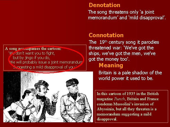 Denotation The song threatens only ‘a joint memorandum’ and ‘mild disapproval’. Connotation A song