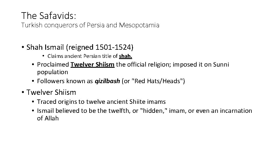 The Safavids: Turkish conquerors of Persia and Mesopotamia • Shah Ismail (reigned 1501 -1524)