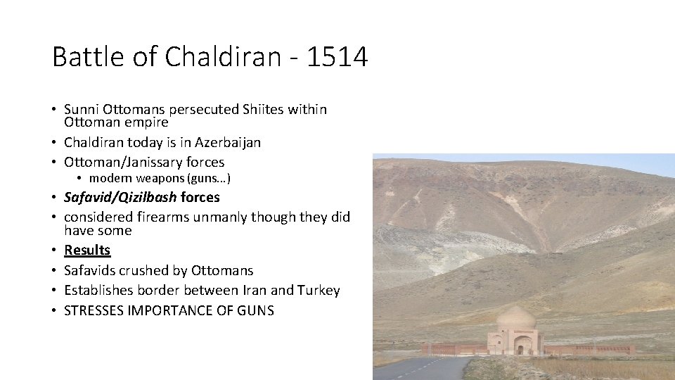 Battle of Chaldiran - 1514 • Sunni Ottomans persecuted Shiites within Ottoman empire •
