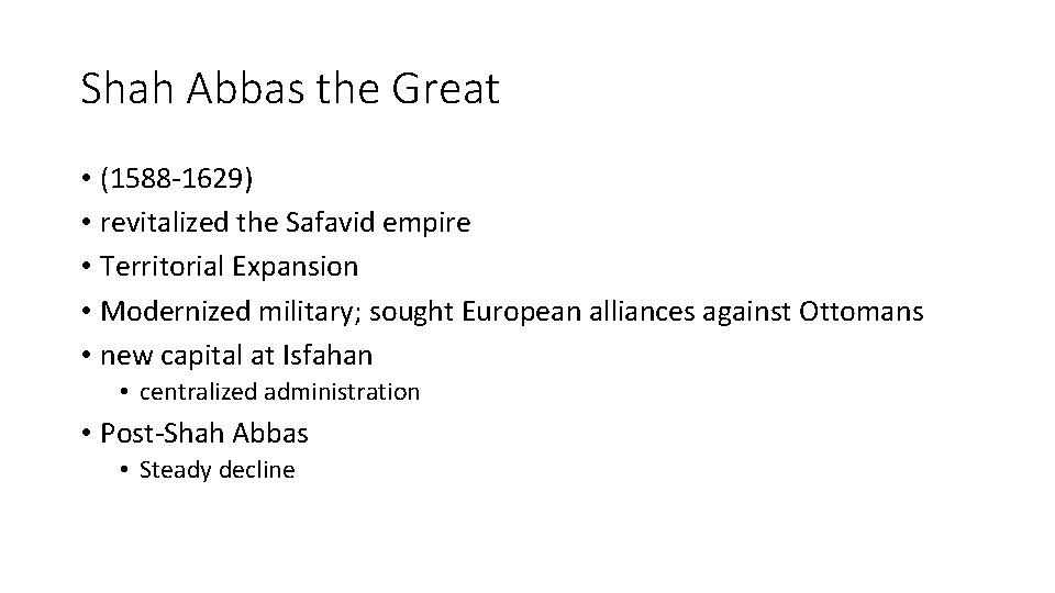 Shah Abbas the Great • (1588 -1629) • revitalized the Safavid empire • Territorial