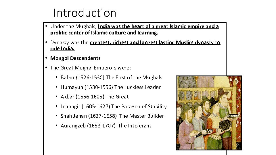 Introduction • Under the Mughals, India was the heart of a great Islamic empire