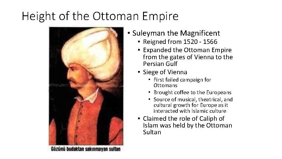 Height of the Ottoman Empire • Suleyman the Magnificent • Reigned from 1520 -