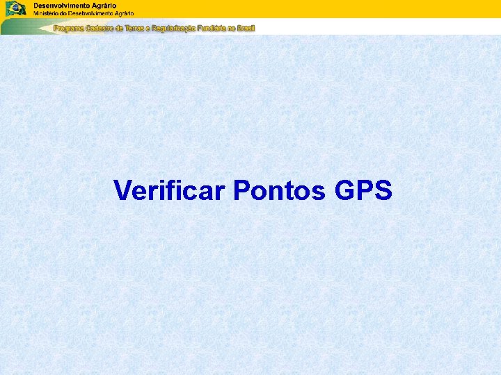 Verificar Pontos GPS Verificar Pontos GPS