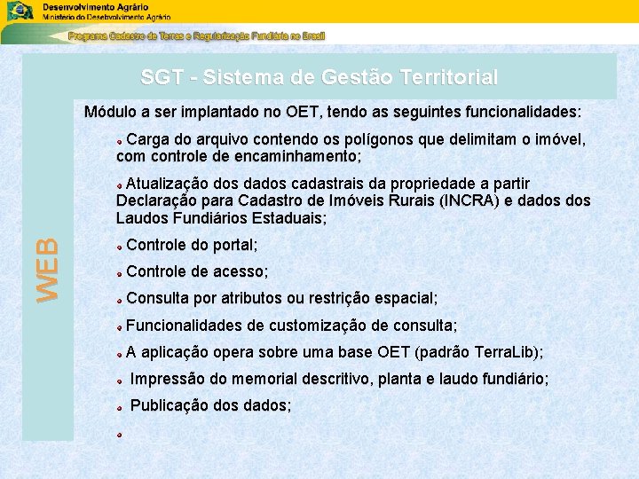 SGT - Sistema de Gestão Territorial Módulo a ser implantado no OET, tendo as SGT - Sistema de Gestão Territorial Módulo a ser implantado no OET, tendo as