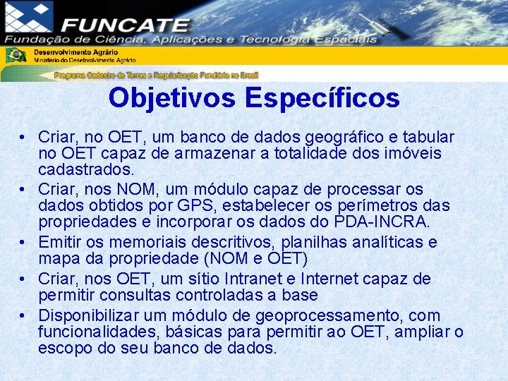 Objetivos Específicos • Criar, no OET, um banco de dados geográfico e tabular no Objetivos Específicos • Criar, no OET, um banco de dados geográfico e tabular no