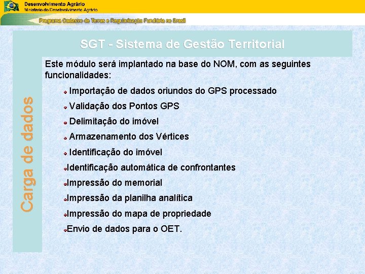 SGT - Sistema de Gestão Territorial Este módulo será implantado na base do NOM, SGT - Sistema de Gestão Territorial Este módulo será implantado na base do NOM,
