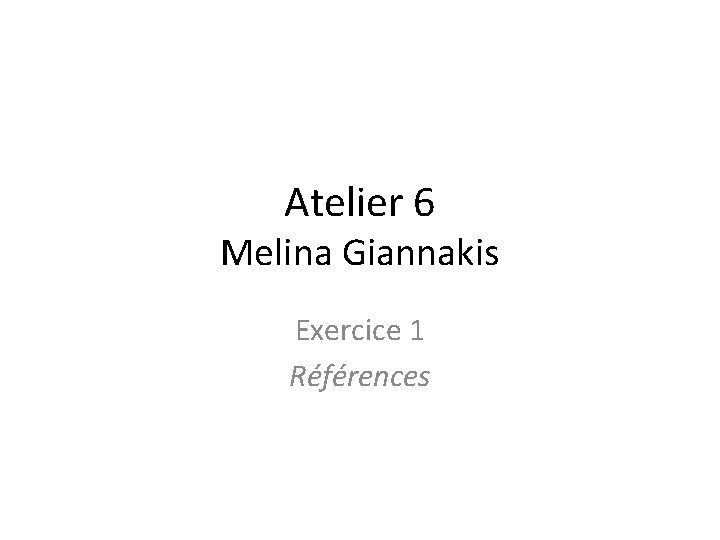 Atelier 6 Melina Giannakis Exercice 1 Références 