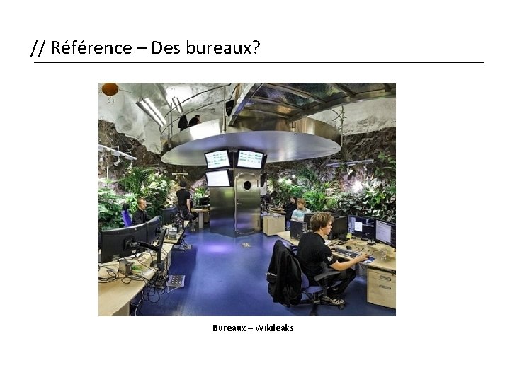 // Référence – Des bureaux? Bureaux – Wikileaks 