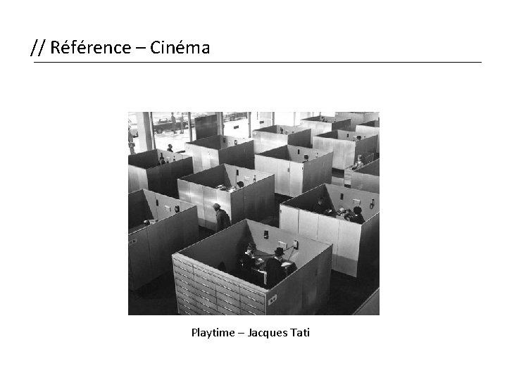 // Référence – Cinéma Playtime – Jacques Tati 