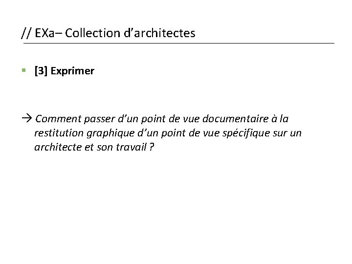 // EXa– Collection d’architectes § [3] Exprimer Comment passer d’un point de vue documentaire