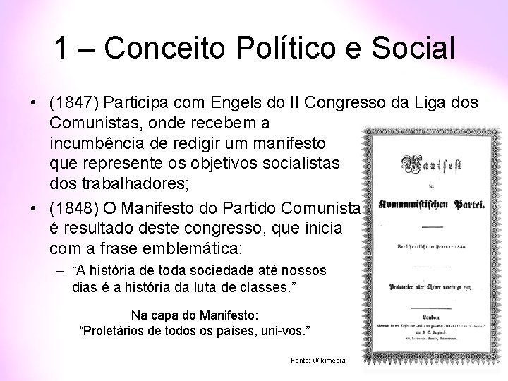 1 – Conceito Político e Social • (1847) Participa com Engels do II Congresso