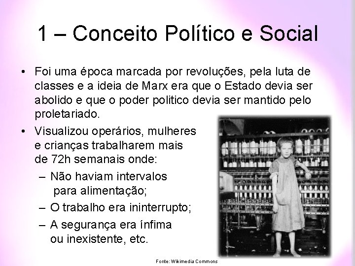 1 – Conceito Político e Social • Foi uma época marcada por revoluções, pela