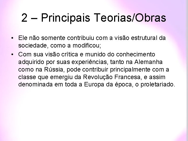 2 – Principais Teorias/Obras • Ele não somente contribuiu com a visão estrutural da