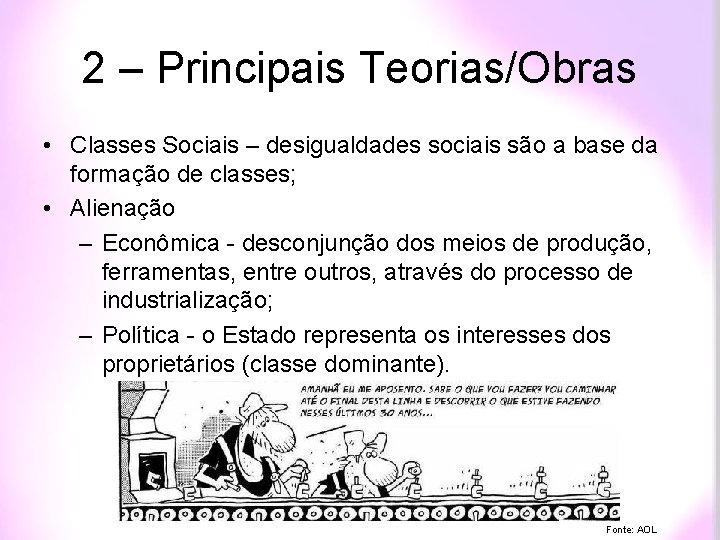 2 – Principais Teorias/Obras • Classes Sociais – desigualdades sociais são a base da