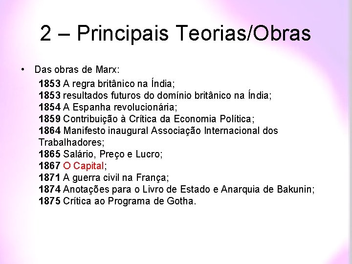 2 – Principais Teorias/Obras • Das obras de Marx: 1853 A regra britânico na