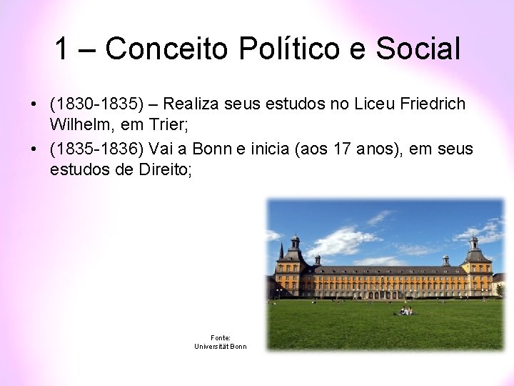 1 – Conceito Político e Social • (1830 -1835) – Realiza seus estudos no