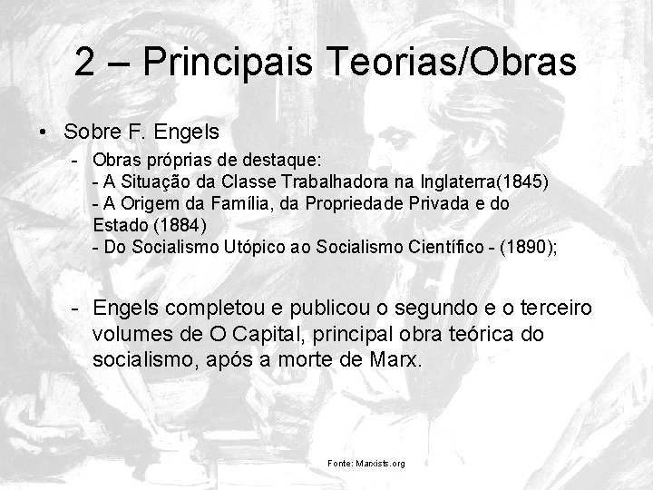 2 – Principais Teorias/Obras • Sobre F. Engels - Obras próprias de destaque: -