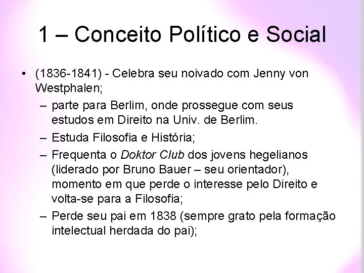 1 – Conceito Político e Social • (1836 -1841) - Celebra seu noivado com