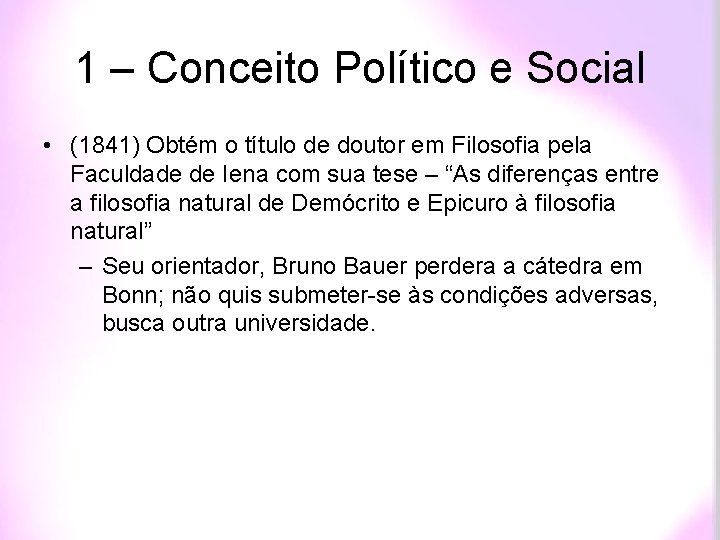 1 – Conceito Político e Social • (1841) Obtém o título de doutor em