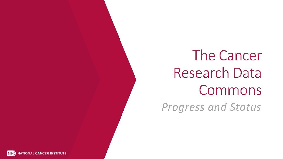 The Cancer Research Data Commons Progress and Status 