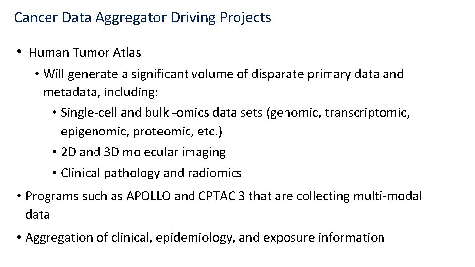 Cancer Data Aggregator Driving Projects • Human Tumor Atlas • Will generate a significant