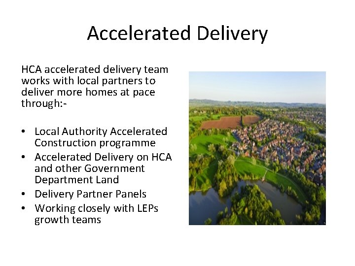 Accelerated Delivery HCA accelerated delivery team works with local partners to deliver more homes