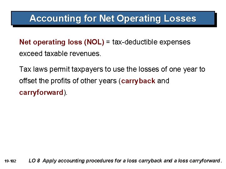 Accounting for Net Operating Losses Net operating loss (NOL) = tax-deductible expenses exceed taxable