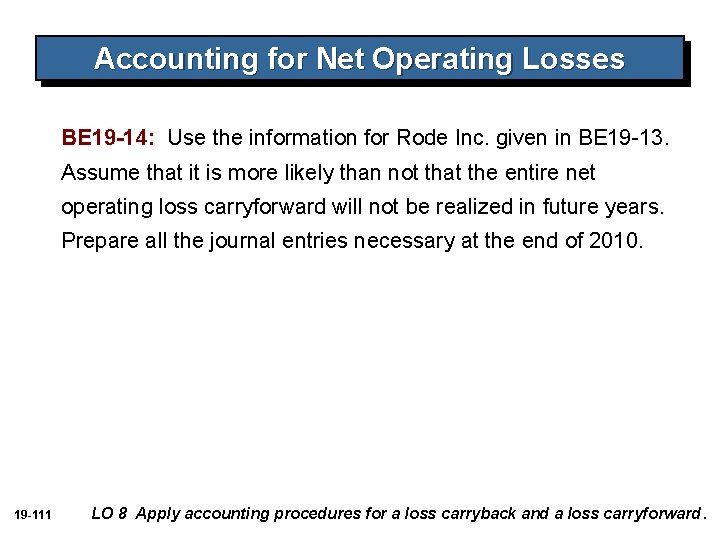 Accounting for Net Operating Losses BE 19 -14: Use the information for Rode Inc.