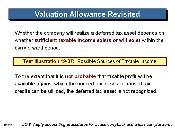 Valuation Allowance Revisited Whether the company will realize a deferred tax asset depends on