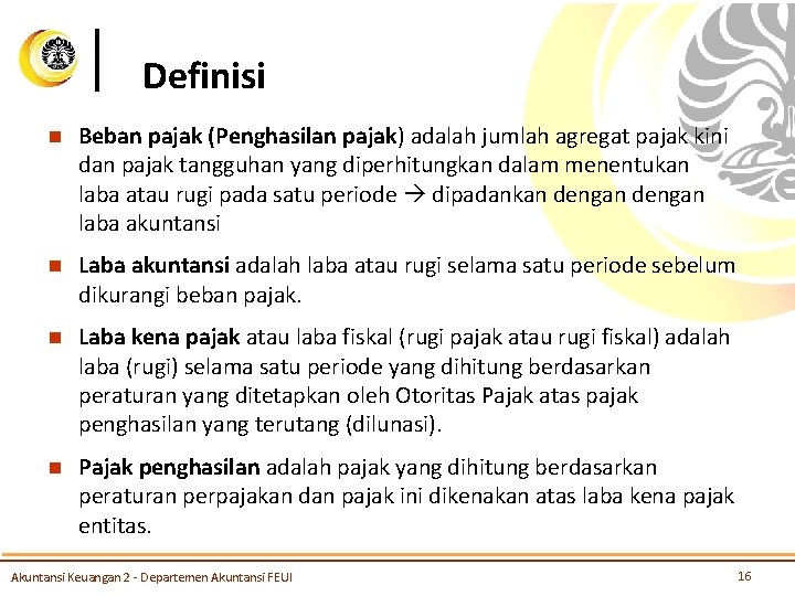 Definisi n Beban pajak (Penghasilan pajak) adalah jumlah agregat pajak kini dan pajak tangguhan