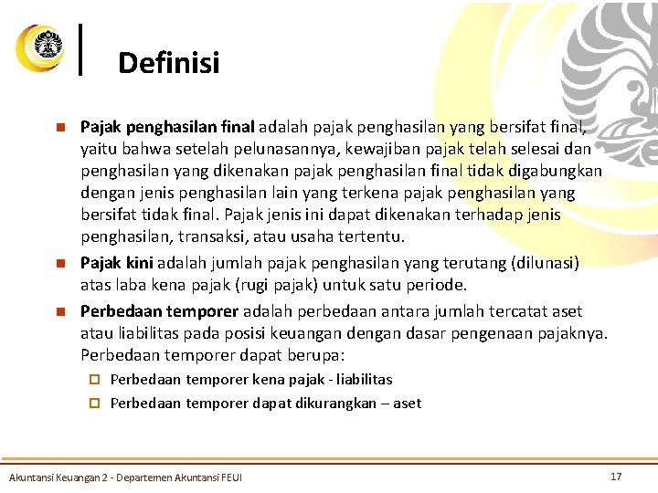 Definisi n n n Pajak penghasilan final adalah pajak penghasilan yang bersifat final, yaitu