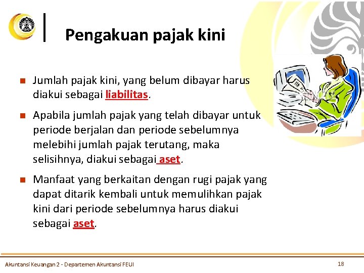 Pengakuan pajak kini n Jumlah pajak kini, yang belum dibayar harus diakui sebagai liabilitas.