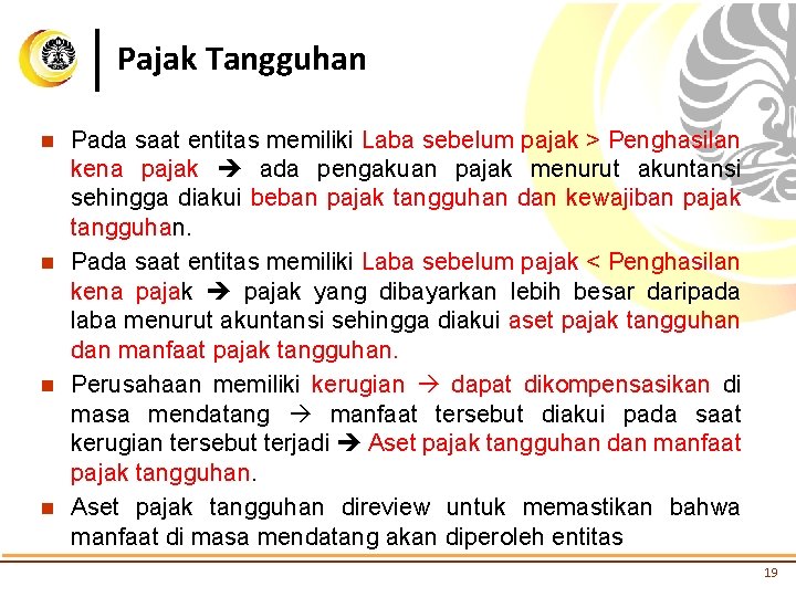 Pajak Tangguhan n n Pada saat entitas memiliki Laba sebelum pajak > Penghasilan kena