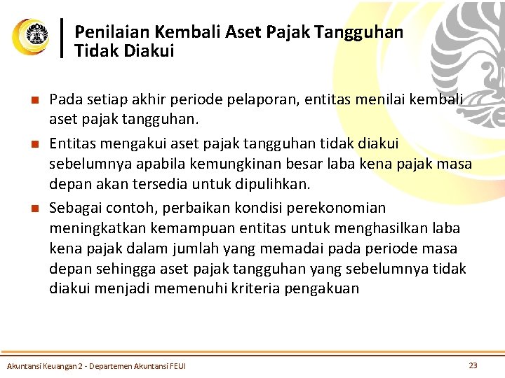 Penilaian Kembali Aset Pajak Tangguhan Tidak Diakui n n n Pada setiap akhir periode