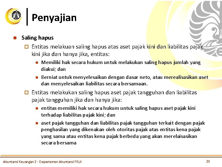 Penyajian n Saling hapus ¨ Entitas melakuan saling hapus atas aset pajak kini dan