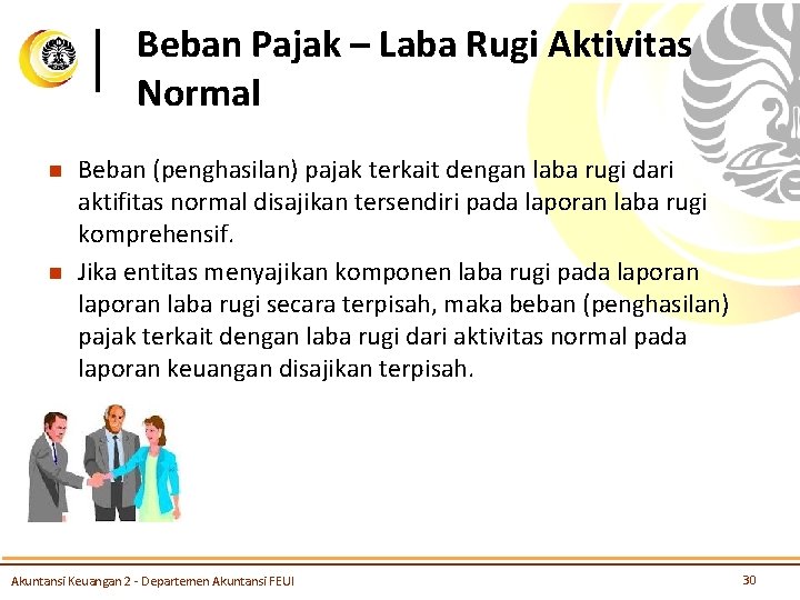 Beban Pajak – Laba Rugi Aktivitas Normal n n Beban (penghasilan) pajak terkait dengan