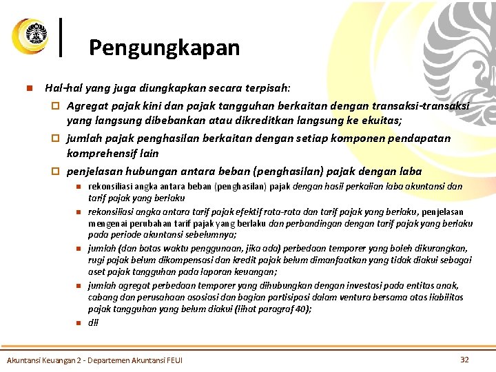 Pengungkapan n Hal-hal yang juga diungkapkan secara terpisah: ¨ Agregat pajak kini dan pajak