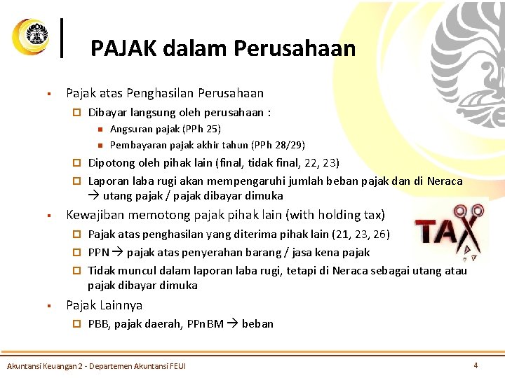 PAJAK dalam Perusahaan § Pajak atas Penghasilan Perusahaan ¨ Dibayar langsung oleh perusahaan :
