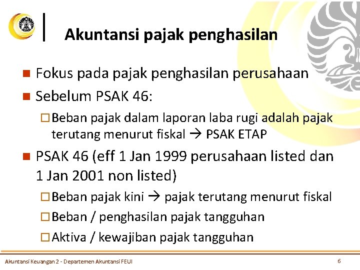 Akuntansi pajak penghasilan Fokus pada pajak penghasilan perusahaan n Sebelum PSAK 46: n ¨