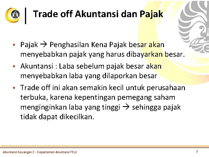 Trade off Akuntansi dan Pajak § § § Pajak Penghasilan Kena Pajak besar akan