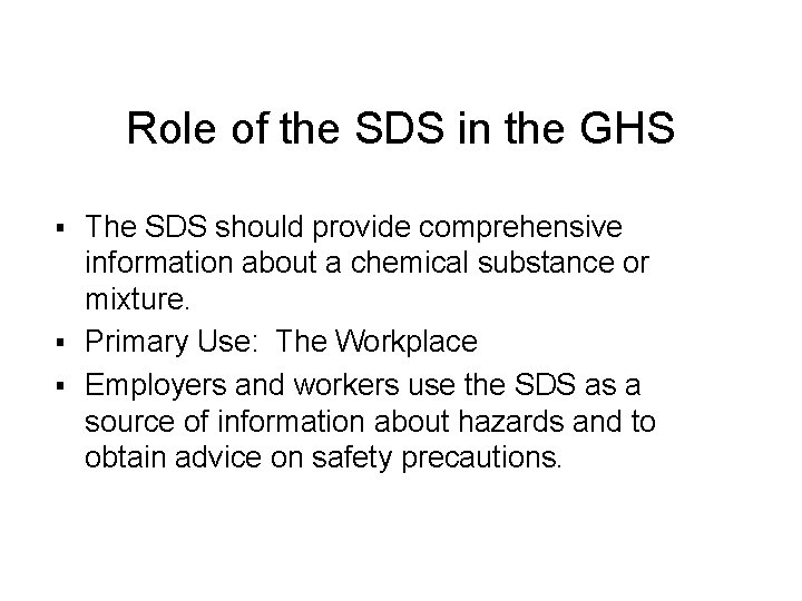 Role of the SDS in the GHS The SDS should provide comprehensive information about