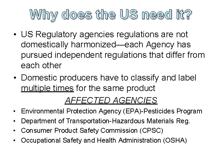 Why does the US need it? • US Regulatory agencies regulations are not domestically