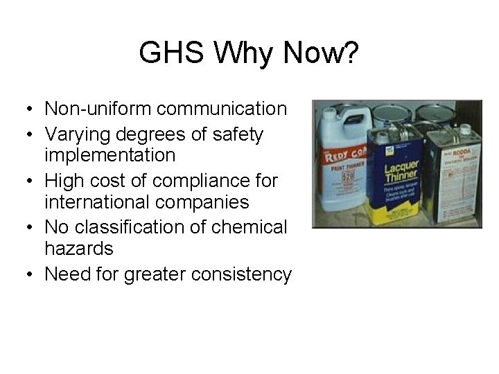 GHS Why Now? • Non-uniform communication • Varying degrees of safety implementation • High