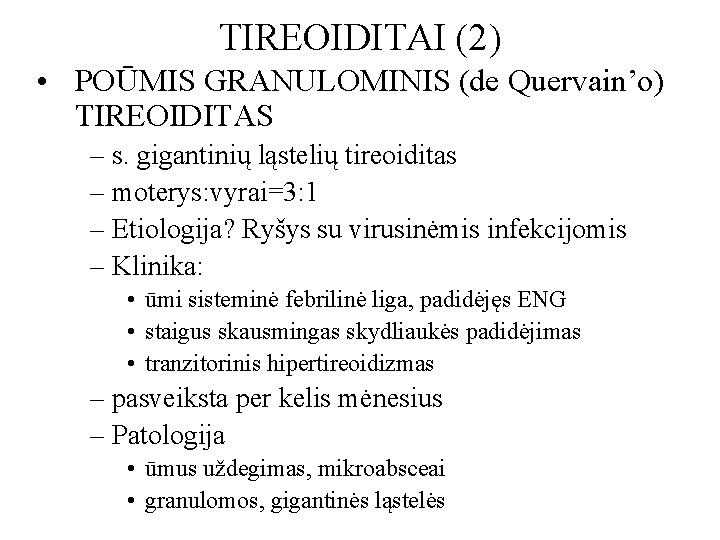 TIREOIDITAI (2) • POŪMIS GRANULOMINIS (de Quervain’o) TIREOIDITAS – s. gigantinių ląstelių tireoiditas –