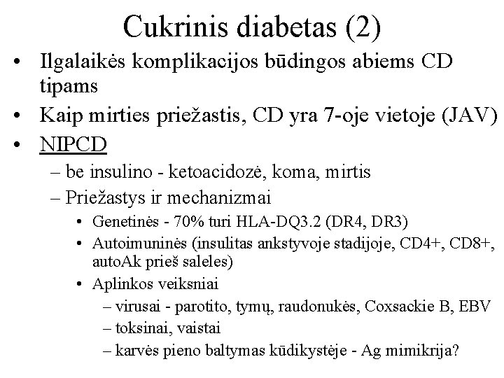 Cukrinis diabetas (2) • Ilgalaikės komplikacijos būdingos abiems CD tipams • Kaip mirties priežastis,