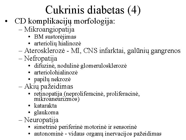 Cukrinis diabetas (4) • CD komplikacijų morfologija: – Mikroangiopatija • BM sustorėjimas • arteriolių