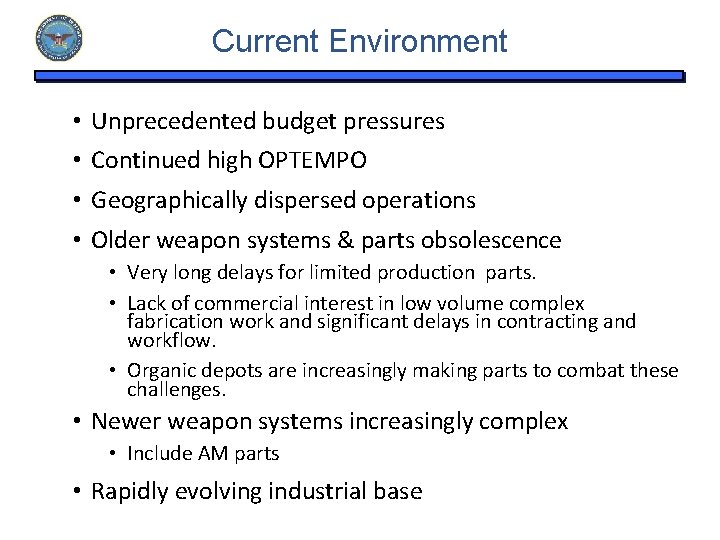 Current Environment • Unprecedented budget pressures • Continued high OPTEMPO • Geographically dispersed operations