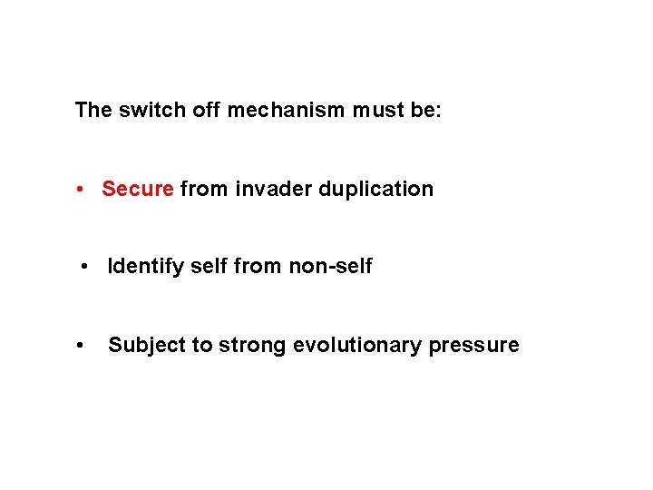 The switch off mechanism must be: • Secure from invader duplication • Identify self